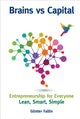 Book cover of: Brains Versus Capital - Entrepreneurship For Everyone: Lean, Smart, Simple. By: Gu nter Faltin