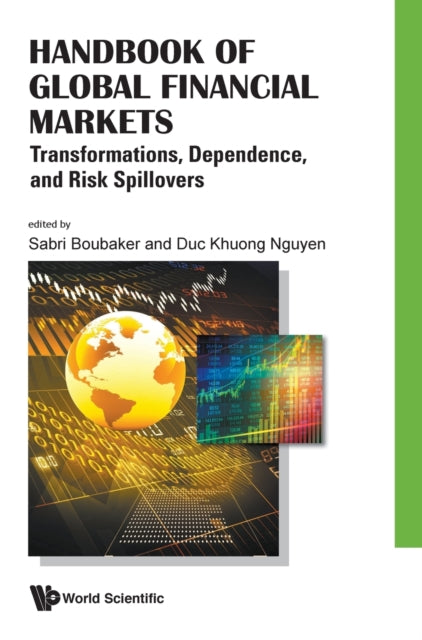 Book cover of: Handbook Of Global Financial Markets: Transformations, Dependence, And Risk Spillovers. By: Sabri Boubaker