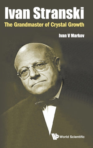 Ivan Stranski: The Grandmaster Of Crystal Growth