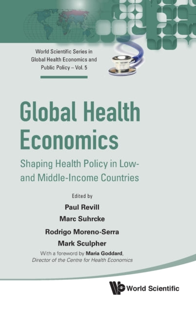Book cover of: Global Health Economics: Shaping Health Policy In Low- And Middle-income Countries. By: Revill Paul