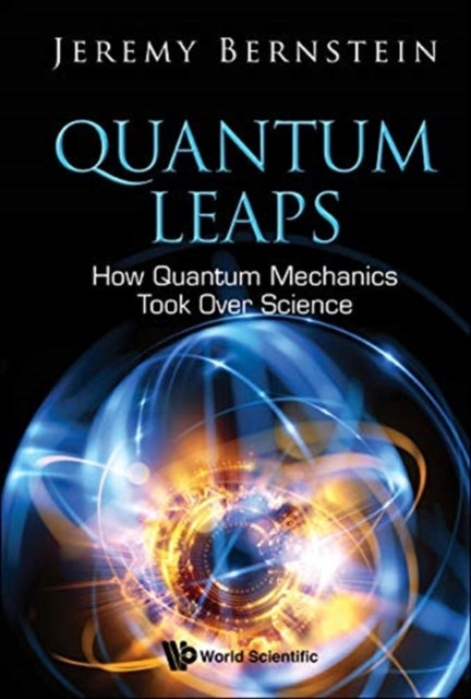Book cover of: Quantum Leaps: How Quantum Mechanics Took Over Science. By: Jeremy Bernstein