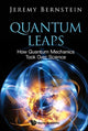 Book cover of: Quantum Leaps: How Quantum Mechanics Took Over Science. By: Jeremy Bernstein