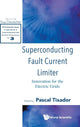 Book cover of: Superconducting Fault Current Limiter: Innovation For The Electric Grids. By: Tixador Pascal