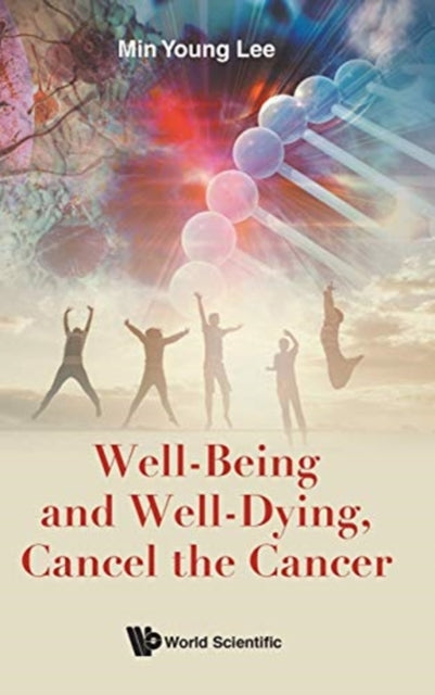 Book cover of: Well-being And Well-dying, Cancel The Cancer. By: Min Young Lee