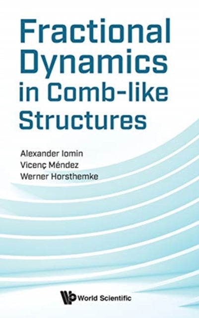 Book cover of: Fractional Dynamics In Comb-like Structures. By: Vicenç Mendéz