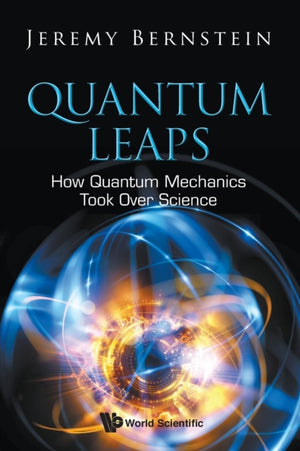 Quantum Leaps: How Quantum Mechanics Took Over Science