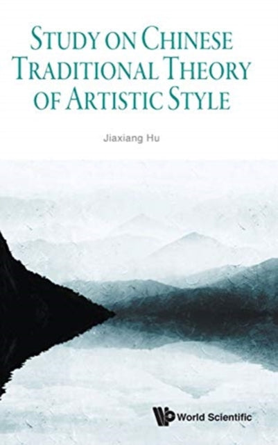 Book cover of: Study On Chinese Traditional Theory Of Artistic Style. By: Jiaxiang Hu