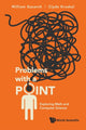Book cover of: Problems With A Point: Exploring Math And Computer Science. By: William I. Gasarch