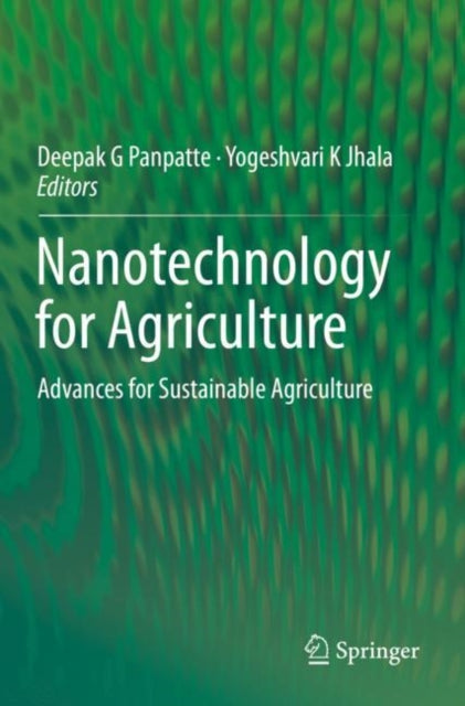 Book cover of: Nanotechnology for Agriculture. By: Deepak G. Panpatte
