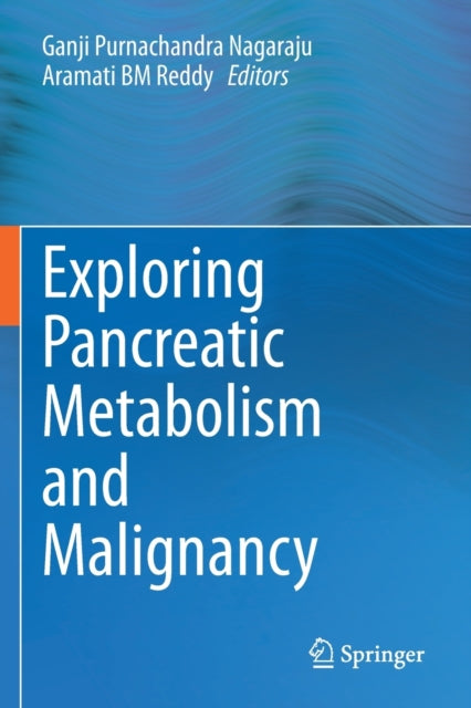 Book cover of: Exploring Pancreatic Metabolism and Malignancy. By: Ganji Purnachandra Nagaraju