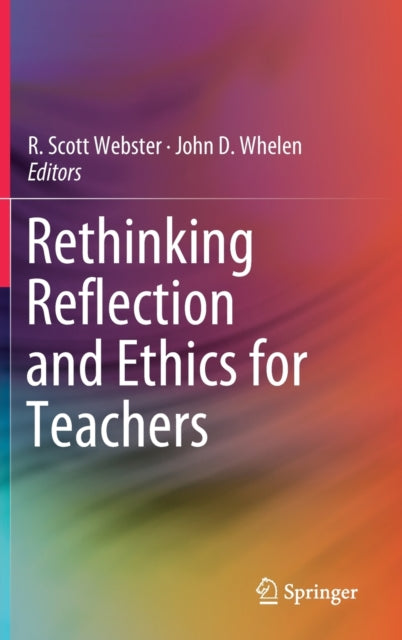 Book cover of: Rethinking Reflection and Ethics for Teachers. By: R. Scott Webster