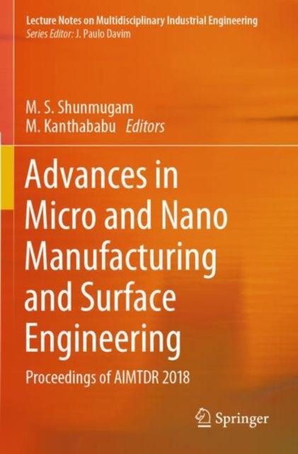 Book cover of: Advances in Micro and Nano Manufacturing and Surface Engineering. By: M. S. Shunmugam