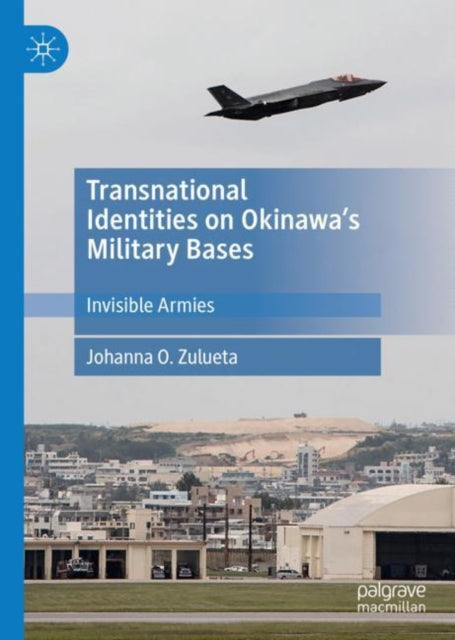 Book cover of: Transnational Identities on Okinawa’s Military Bases. By: Johanna O. Zulueta