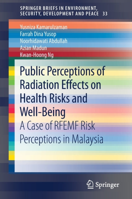 Book cover of: Public Perceptions of Radiation Effects on Health Risks and Well-Being. By: Yusniza Kamarulzaman