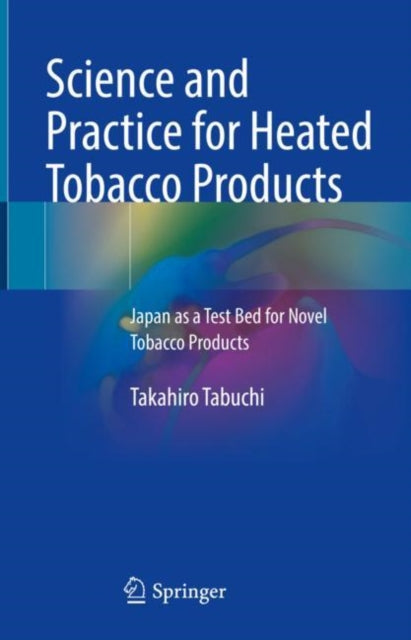 Book cover of: Science and Practice for Heated Tobacco Products. By: Takahiro Tabuchi