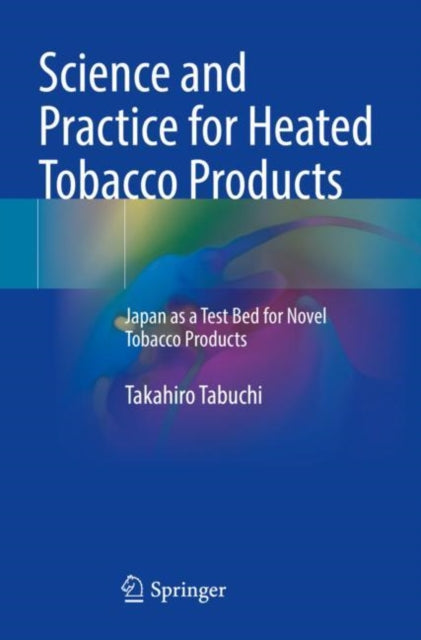 Book cover of: Science and Practice for Heated Tobacco Products. By: Takahiro Tabuchi