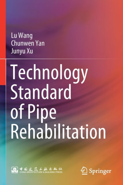 Book cover of: Technology Standard of Pipe Rehabilitation. By: Lu Wang