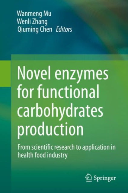 Book cover of: Novel enzymes for functional carbohydrates production. By: Wanmeng Mu