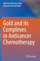Book cover of: Gold and its Complexes in Anticancer Chemotherapy. By: Mohmmad Younus Wani