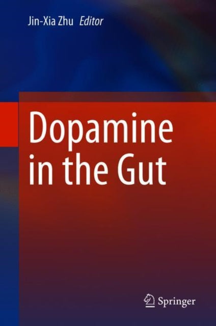 Book cover of: Dopamine in the Gut. By: Jin-Xia Zhu