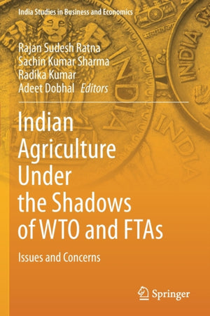 Indian Agriculture Under the Shadows of WTO and FTAs