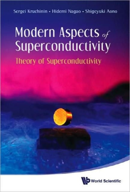 Book cover of: Modern Aspects Of Superconductivity: Theory Of Superconductivity. By: Sergei Kruchinin