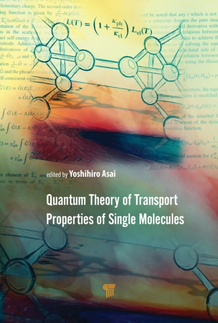 Book cover of: Quantum Theory of Transport Properties of Single Molecules. By: Yoshihiro Asai
