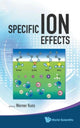 Book cover of: Specific Ion Effects. By: Werner Kunz