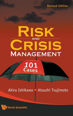Risk And Crisis Management: 101 Cases (Revised Edition)