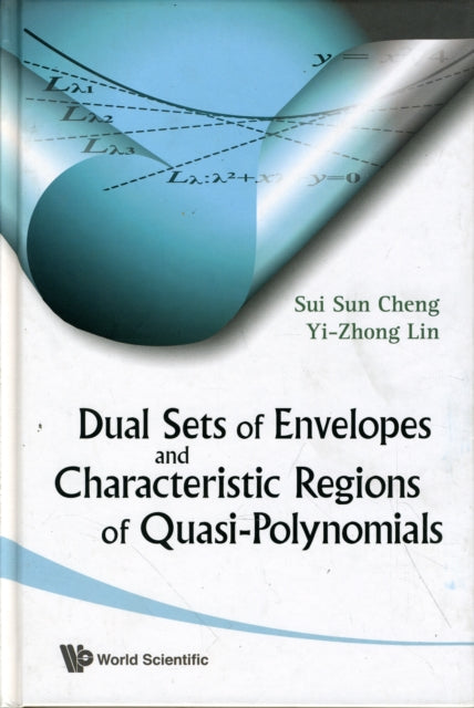 Book cover of: Dual Sets Of Envelopes And Characteristic Regions Of Quasi-polynomials. By: S. S. Cheng