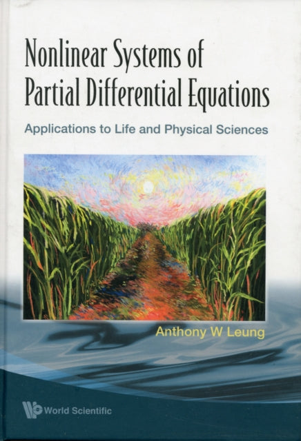 Book cover of: Nonlinear Systems Of Partial Differential Equations: Applications To Life And Physical Sciences. By: Anthony W. Leung