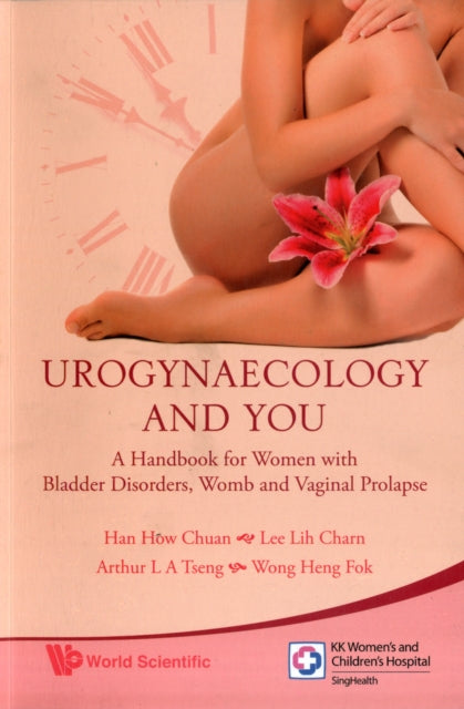 Book cover of: Urogynaecology And You: A Handbook For Women With Bladder Disorders, Womb And Vaginal Prolapse