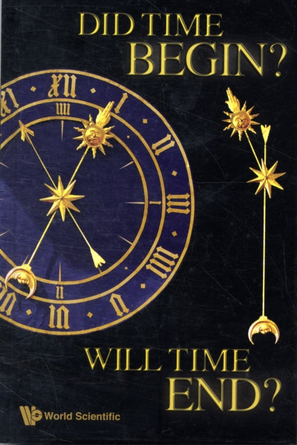 Book cover of: Did Time Begin? Will Time End? Maybe The Big Bang Never Occurred. By: Paul H. Frampton