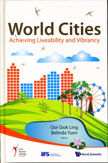Book cover of: World Cities: Achieving Liveability And Vibrancy. By: Giok Ling Ooi