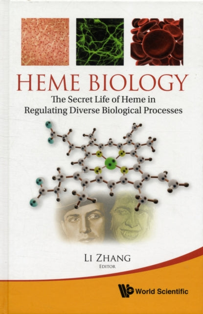 Book cover of: Heme Biology: The Secret Life Of Heme In Regulating Diverse Biological Processes. By: Li Zhang