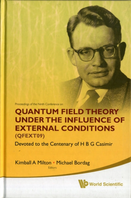 Book cover of: Quantum Field Theory Under The Influence Of External Conditions (Qfext09): Devoted To The Centenary Of H B G Casimir - Proceedings Of The Ninth Conference. By: Conference on Quantum Field Theory Under the Influence of External Conditions (9th 2009 University of Oklahoma)