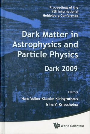 Dark Matter In Astrophysics And Particle Physics - Proceedings Of The 7th International Heidelberg Conference On Dark 2009