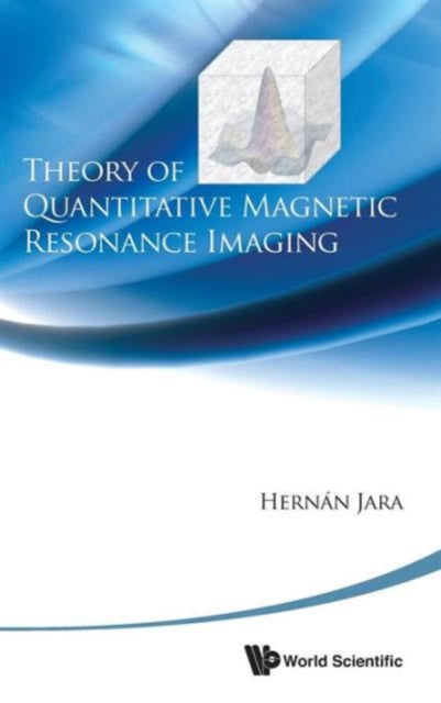 Book cover of: Theory Of Quantitative Magnetic Resonance Imaging. By: Hernan Jara