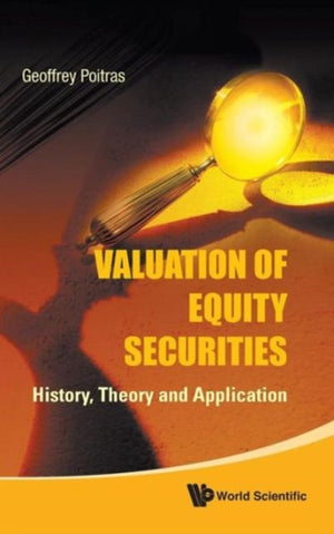 Valuation Of Equity Securities: History, Theory And Application
