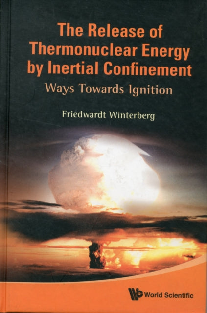 Book cover of: Release Of Thermonuclear Energy By Inertial Confinement, The: Ways Towards Ignition