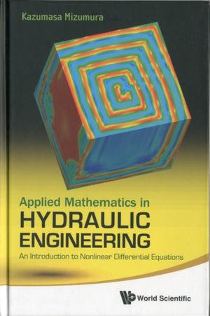 Applied Mathematics In Hydraulic Engineering: An Introduction To Nonlinear Differential Equations