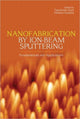 Book cover of: Nanofabrication by Ion-Beam Sputtering