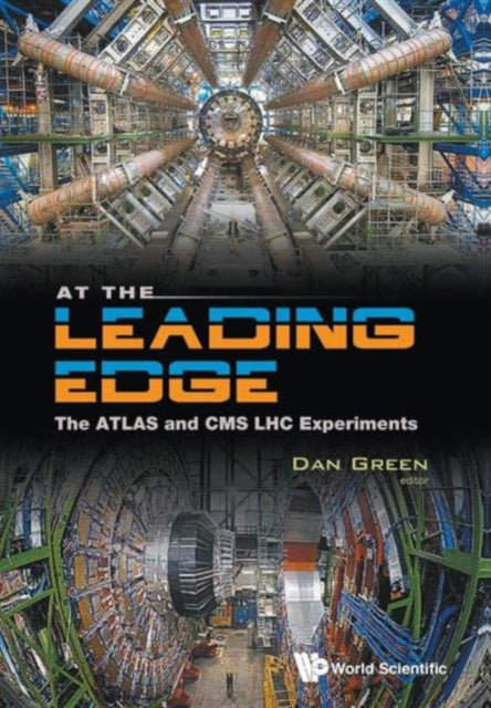 Book cover of: At The Leading Edge: The Atlas And Cms Lhc Experiments. By: Dan Green