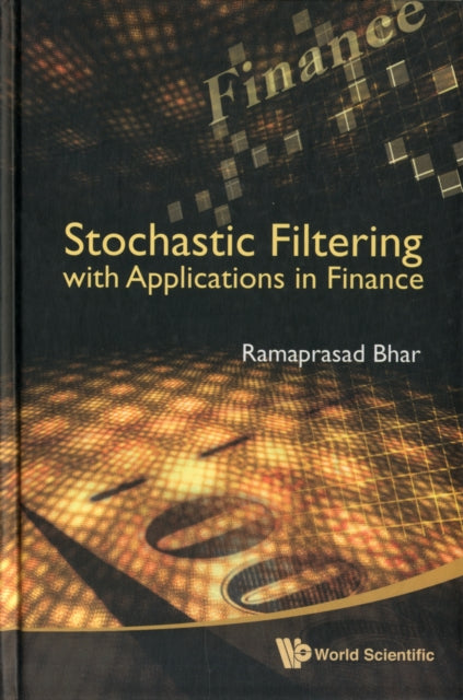 Book cover of: Stochastic Filtering With Applications In Finance. By: Ramaprasad Bhar