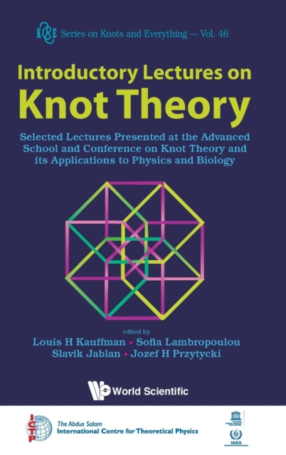 Book cover of: Introductory Lectures On Knot Theory: Selected Lectures Presented At The Advanced School And Conference On Knot Theory And Its Applications To Physics And Biology