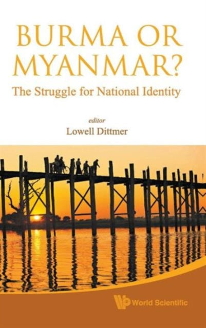 Book cover of: Burma Or Myanmar? The Struggle For National Identity. By: Lowell Dittmer
