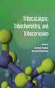Book cover of: Tribocatalysis, Tribochemistry, and Tribocorrosion. By: Czeslaw Kajdas