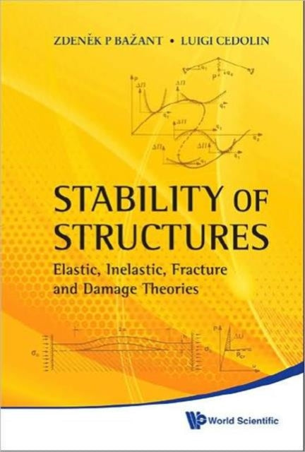 Book cover of: Stability Of Structures: Elastic, Inelastic, Fracture And Damage Theories. By: Z. P. Bažant