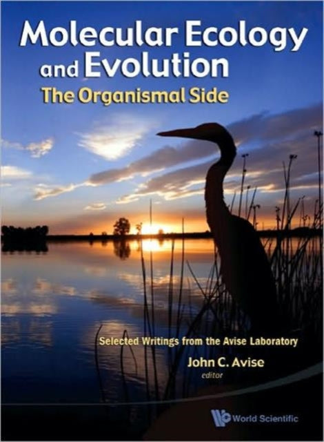 Book cover of: Molecular Ecology And Evolution: The Organismal Side: Selected Writings From The Avise Laboratory. By: John C. Avise