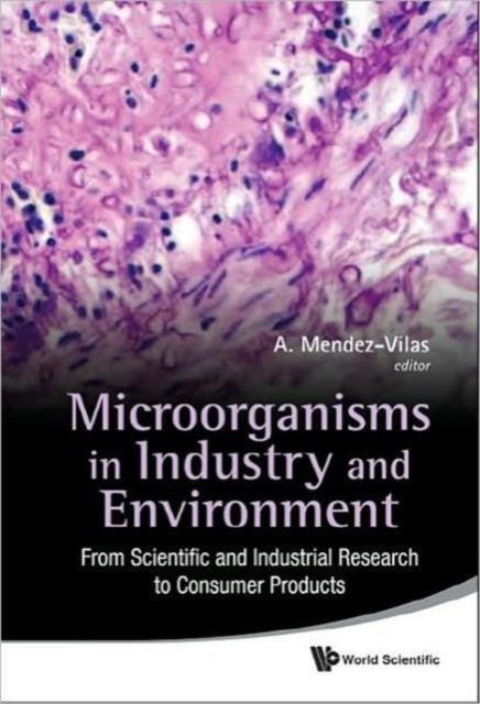 Book cover of: Microorganisms In Industry And Environment: From Scientific And Industrial Research To Consumer Products - Proceedings Of The Iii International Conference On Environmental, Industrial And Applied Microbiology (Biomicroworld2009). By: International Conference on Environmental, Industrial and Applied Microbiology (3 2009 Lizbona)
